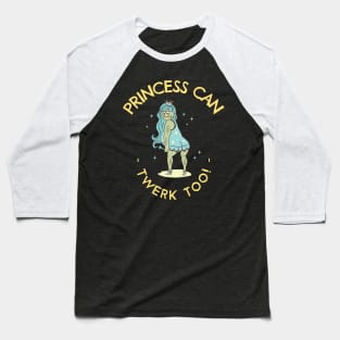 Princess Can Twerk Too Ugly Fantasy Baseball T-Shirt